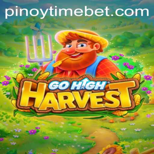Discovering the Thrills of GoHighHarvest: A Dive into Pinoy Time Casino